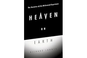 Heaven on Earth: The Varieties of the Millennial Experience