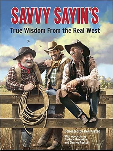 Savvy Sayin's: True Wisdom from the Real West Savvy Sayin's: True Wisdom from the Real West