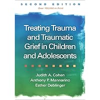 Treating Trauma and Traumatic Grief in Children and Adolescents (2017), 2nd Edition, Paperback