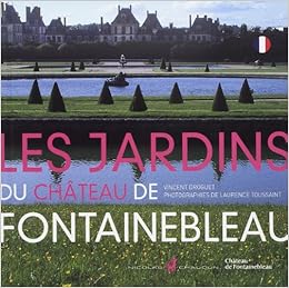 Les Jardins Du Chateau De Fontainebleau 1 Toussaint Laurence Droguet Vincent Amazon Es Libros