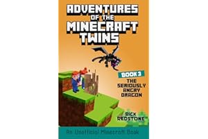 The Seriously Angry Dragon: An Unofficial Minecraft Book (Adventures of the Minecraft Twins)
