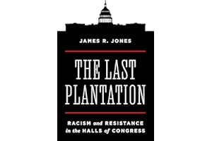 The Last Plantation: Racism and Resistance in the Halls of Congress