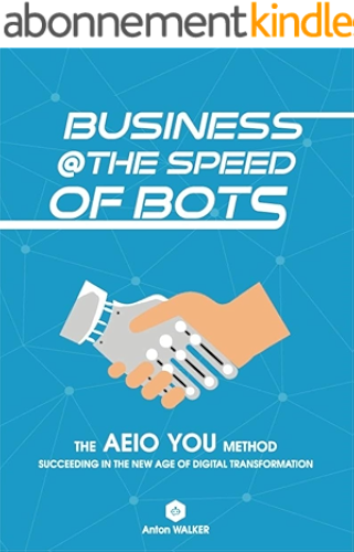 Download Business @ the Speed of Bots: Succeed with Intelligent Automation and RPA (Robotic Process Automation) In The New Digital Age (English Edition) PDF