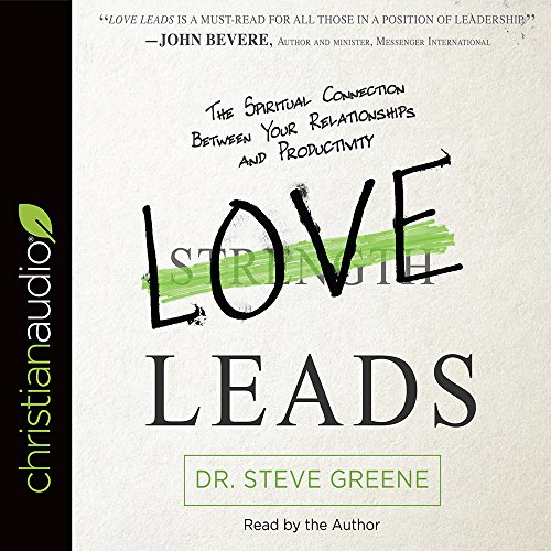 [F.R.E.E] Love Leads: The Spiritual Connection Between Your Relationships and Productivity W.O.R.D