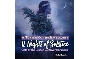 12 Nights of Solstice a Midwinter Contemplative Journey: Gifts of the Season Creative Workbook