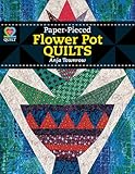Paper-Pieced Flower Pot Quilts by
