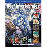 Reef Invertebrates: An Essential Guide to Selection, Care and Compatibility