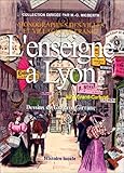 L'enseigne à Lyon: Son histoire, sa philosophie, ses particularités, les boutiques, les maisons, l by 