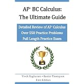 AP BC Calculus - The Ultimate Guide: Over 550 Practice Problems