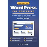WordPress for Beginners: The Ultimate Step-by-Step Guide to Build a Website, Blog, or Online Business &mdash; No Coding Required
