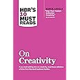 HBR's 10 Must Reads on Creativity (with bonus article "How Pixar Fosters Collective Creativity" By Ed Catmull)