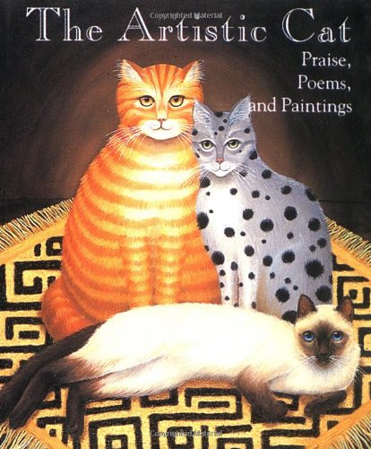 The Artistic Cat: Praise, Poems, And Paintings (Miniature Editions) by 