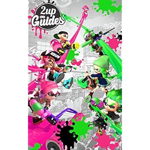 Splatoon Strategy Guide & Game Walkthrough – Cheats, Tips, Tricks, AND MORE!