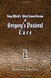 King Alfred's West-Saxon Version of Gregory's Pastoral Care: With an English translation, the Latin by Pope Gregory I