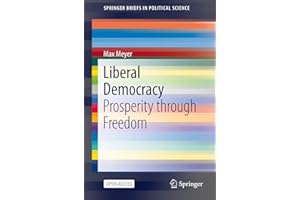 Liberal Democracy: Prosperity through Freedom (SpringerBriefs in Political Science)