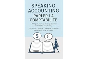 Speaking Accounting / Parler la comptabilit: A Bilingual Workbook in Business and Finance Vocabulary with Practice Exercises