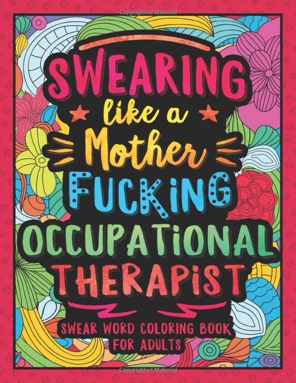 Swearing Like a Motherfucking Occupational Therapist: Swear Word Coloring Book for Adults OT