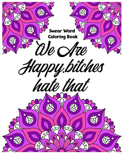 we are happy bitches hate that: swear word coloring book for adults