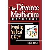 The Divorce Mediation Handbook: Everything You Need to Know