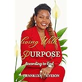 Living With Purpose According to God