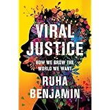Viral Justice: How We Grow the World We Want