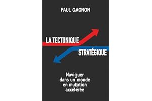 La tectonique stratégique: Naviguer dans un monde en mutation accélérée (French Edition)