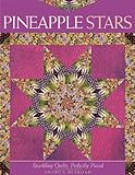 Pineapple Stars: Sparkling Quilts, Perfectly Pieced by 