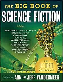 The Big Book Of Science Fiction Vandermeer Jeff Vandermeer Ann 9781101910092 Amazon Com Books