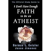 The Official Study Guide to I Don't Have Enough Faith to Be an Atheist