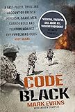 Code Black: Cut Off and Facing Overwhelming Odds: The Siege of Nad Ali by Mark Lyndhurst, Mark Evans