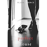 The Perfect House (a Jessie Hunt Psychological Suspense Thriller-Book Three)
