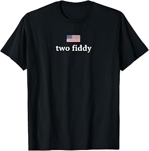 Two Fiddy 2 Fiddy 250th Anniversary 4th of July Patriotic T-Shirt