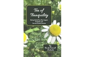 Tea of Tranquility: Making Herbal Teas That Support Tranquility and Nervous System Function