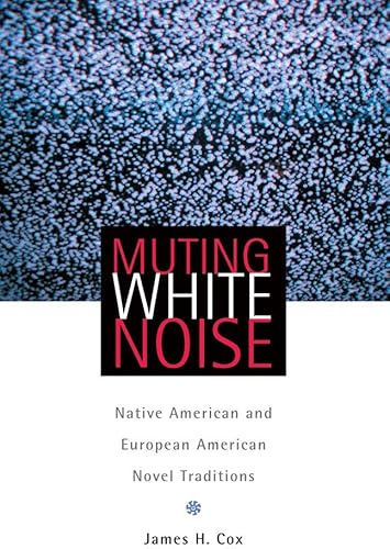 Download Muting White Noise: Native American and European American Novel Traditions PDF