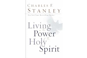 Living in the Power of the Holy Spirit: How God's Ongoing Work in Our Lives Unlocks Our Full Potential