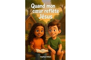 Quand mon coeur reflète Jésus, Livre chrétien pour enfant, Histoires bibliques pour enfant, Education spirituelle pour enfant