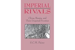 Imperial Rivals: China, Russia and Their Disputed Frontier