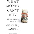 What Money Can't Buy: The Moral Limits of Markets