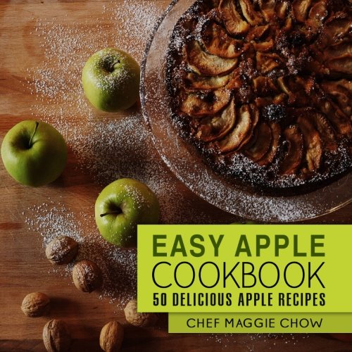 Easy Apple Cookbook: 50 Delicious Apple Recipes