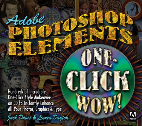 Adobe Photoshop Elements One-Click Wow! by Jack Davis, Linnea Dayton