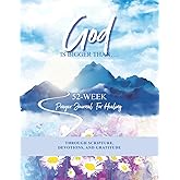 God Is Bigger Than...: 52 Week Prayer Journal for Healing Through Scripture, Devotions, and Gratitude