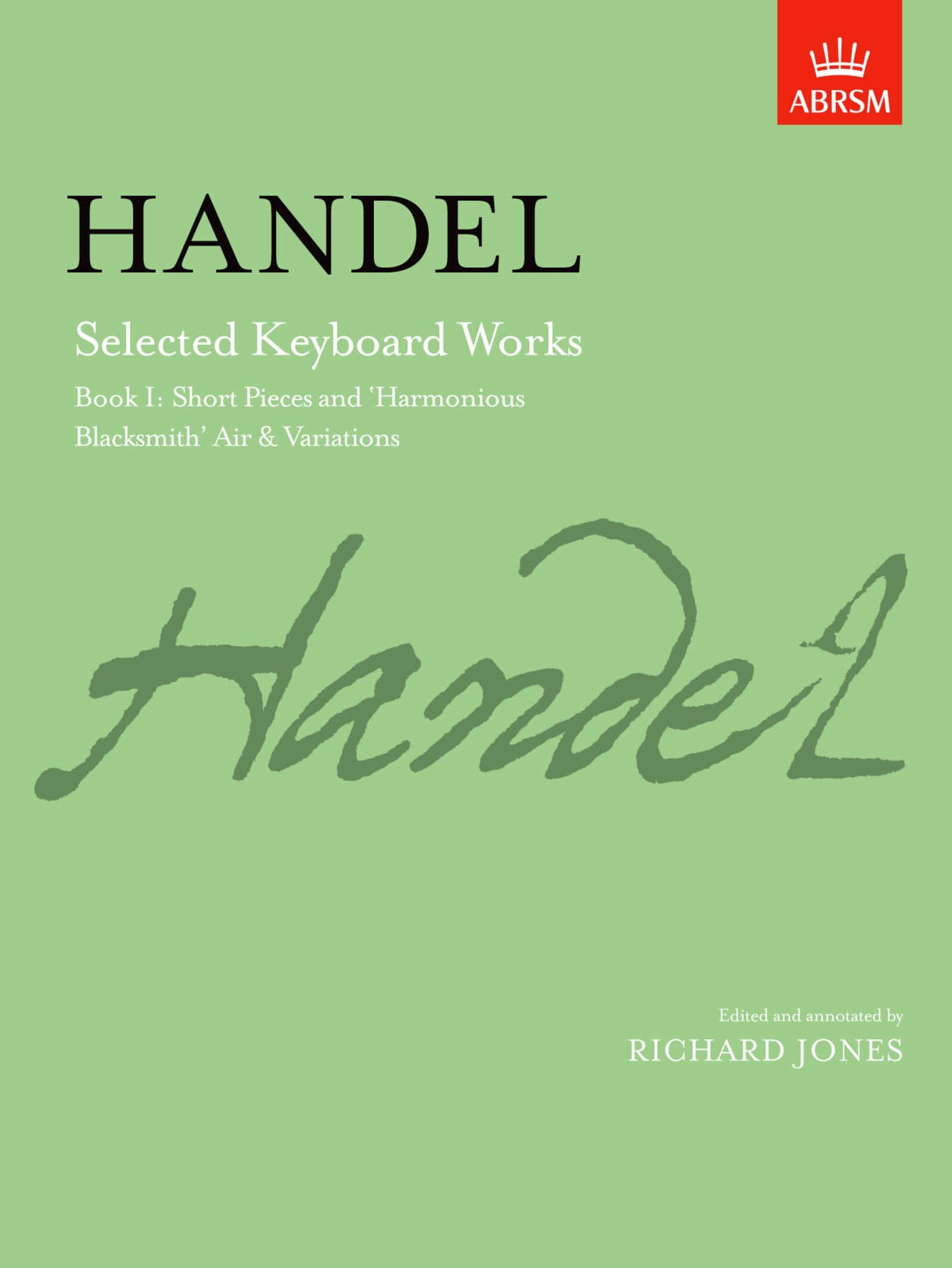 Selected Keyboard Works, Book I: Short Pieces and 'Harmonious Blacksmith' Air & Variations (Signature Series (ABRSM))
