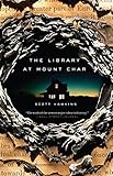The Library at Mount Char by Scott Hawkins