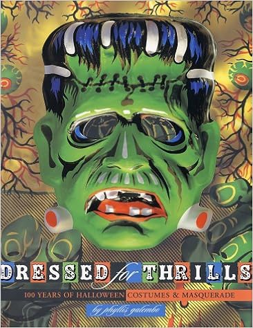 Dressed for Thrills: 100 Years of Halloween Costumes and Masquerade, by Mark Alice Durant Valerie Steele Dressed for Thrills: 100 Years of Halloween Costumes and Masquerade, by Mark Alice Durant Valerie Steele