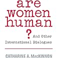 Are Women Human?: And Other International Dialogues