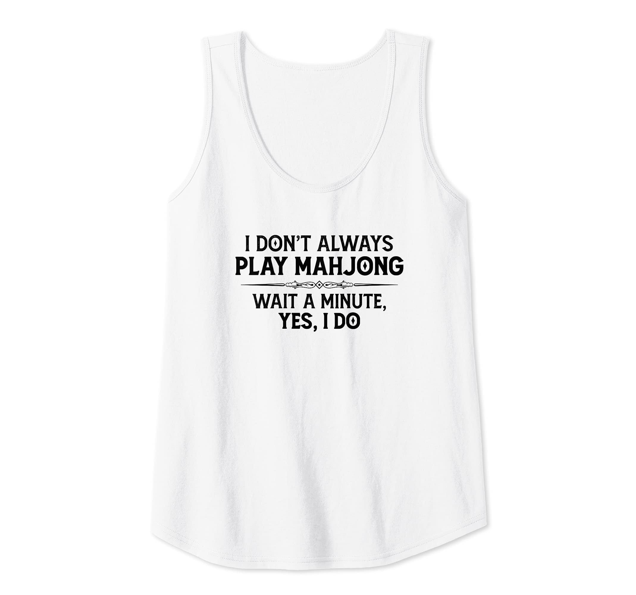 Womens Mahjong Player Gifts - I Don't Always Play Mahjong Funny Tank Top