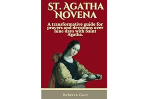 St. Agatha Novena: A transformative guide for prayers and devotions over nine days with Saint Agatha.