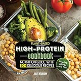Plant-Based High-Protein Cookbook: Nutrition Guide With 90+ Delicious Recipes (Including 30-Day Meal Plan) (vegan prep bodybuilding cookbook) by Jules Neumann