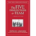 The Five Dysfunctions of a Team: A Leadership Fable