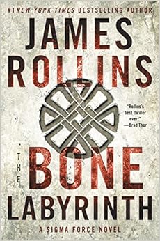 Amazon Com The Bone Labyrinth A Sigma Force Novel Sigma Force Novels 9780062651723 James